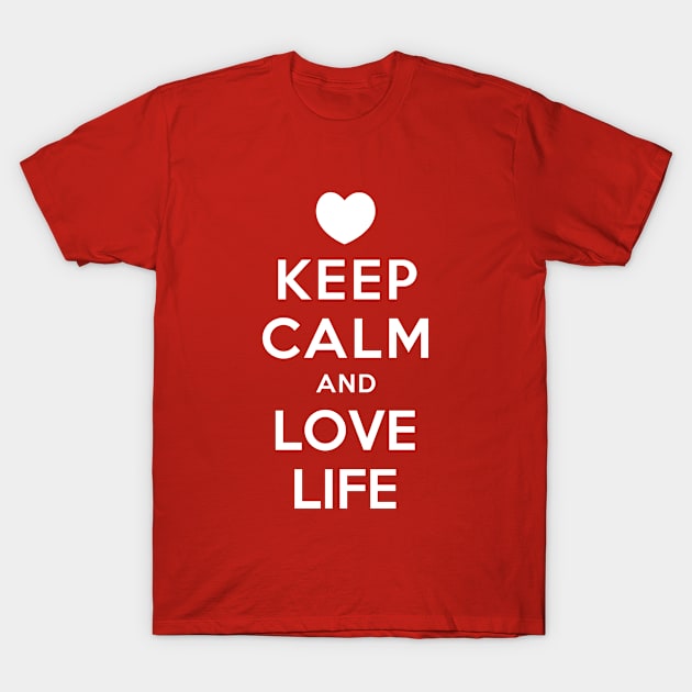 KEEP CALM AND LOVE LIFE T-Shirt by redhornet